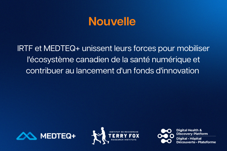 Irtf IRTF et MEDTEQ+ unissent leurs forces pour mobiliser l'écosystème ...